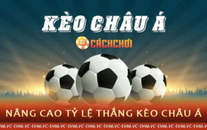 một số lưu ý kèo châu á sv66