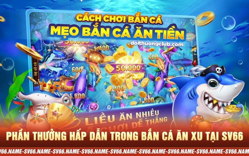 phần thưởng bắn cá ăn xu