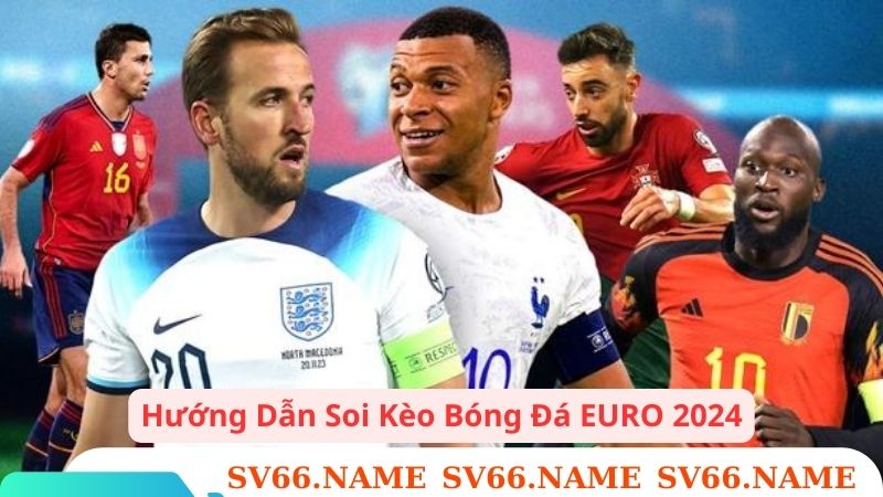 hướng dẫn soi kèo nhà cái euro 2024